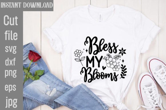Bless My Blooms SVG Cut File for T-Shirt Designs