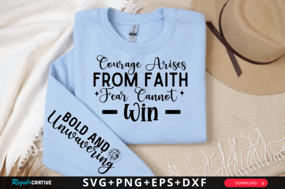 Courage Arises from Faith Fear SVG T-Shirt Designs