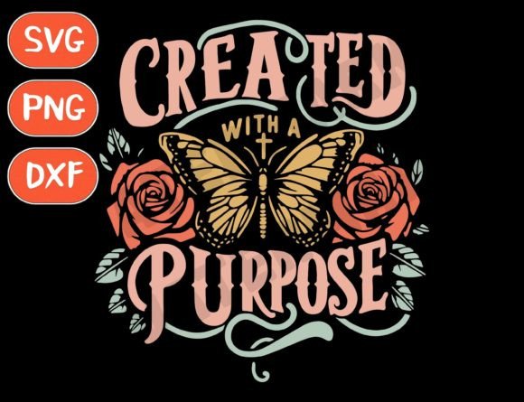 Created with a Purpose Svg - Faith Svg for T-Shirt Designs