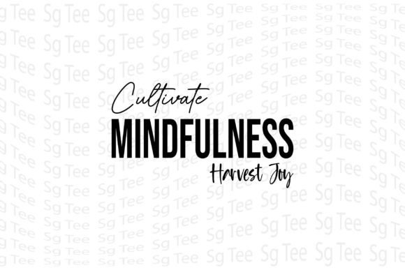 Cultivate Mindfulness, Harvest Joy T-Shirt Designs