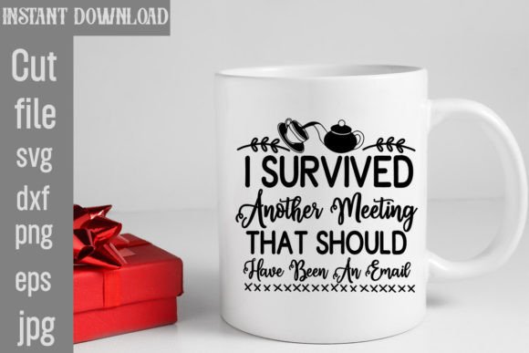 I Survived Another Meeting That Should H T-Shirt Designs