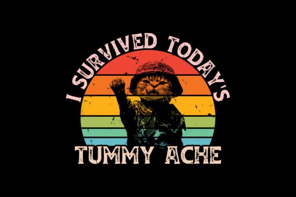 I Survived Today's Tummy Ache T-Shirt Designs