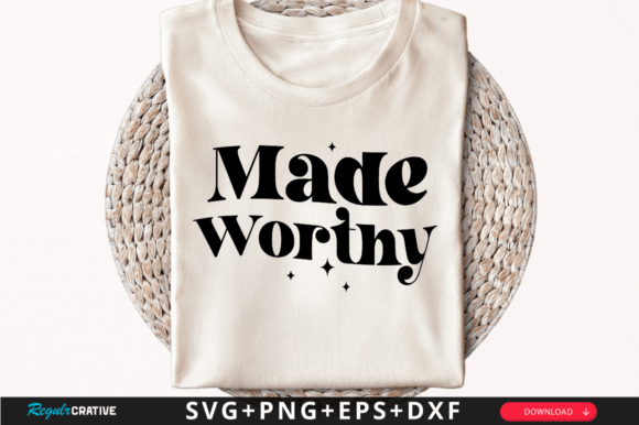 Made Worthy T-Shirt Svg Design for Branding