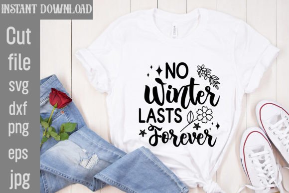 No Winter Lasts Forever SVG Cut File