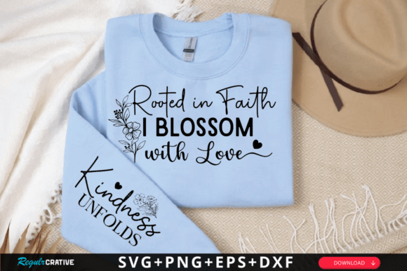 Rooted in Faith I Blossom with Love Svg T-Shirt Designs
