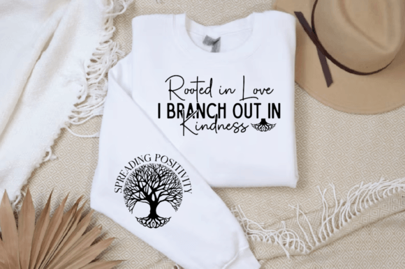 Rooted in Love I Branch out in Kindness T-Shirt Designs