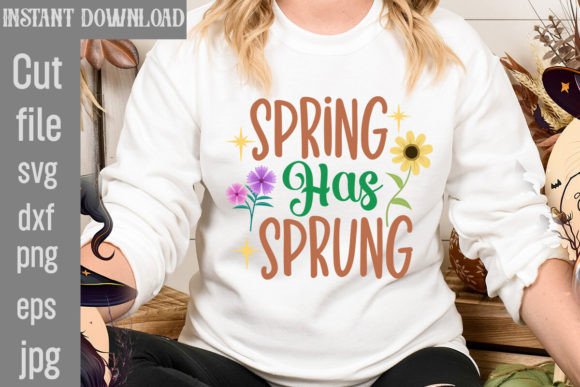 Spring Has Sprung SVG Cut File for T-Shirt Designs