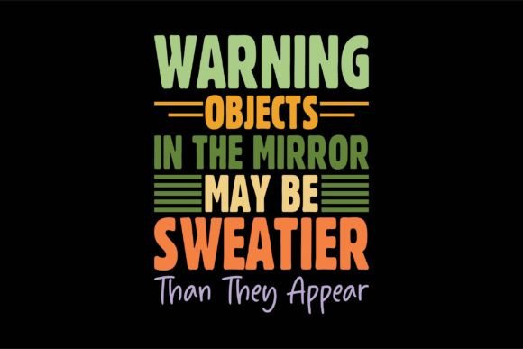 Warning Objects in the Mirror May Be T-Shirt Designs